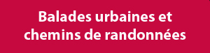 Balades urbaines et chemins de randonnées