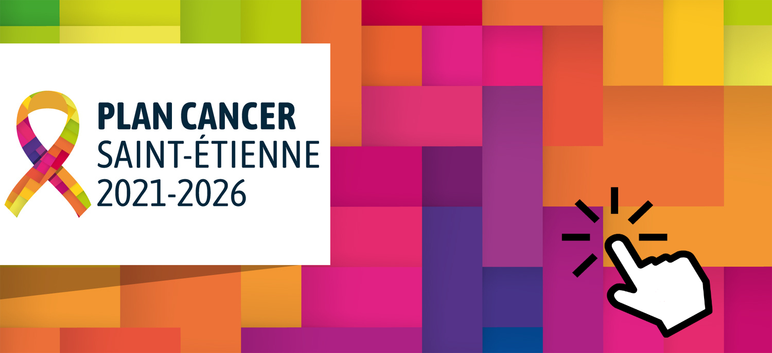 Plan cancer Saint-Étienne 2021-2026