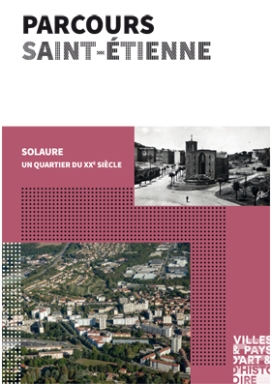 Parcours Saint-Étienne Solaure - Ville d'art et d'histoire